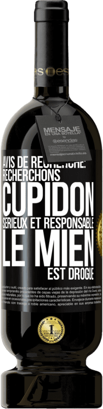 49,95 € | Vin rouge Édition Premium MBS® Réserve Avis de recherche: recherchons Cupidon sérieux et responsable. Le mien est drogué Étiquette Noire. Étiquette personnalisable Réserve 12 Mois Récolte 2014 Tempranillo