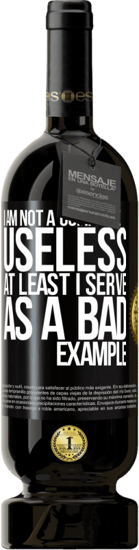 49,95 € | Red Wine Premium Edition MBS® Reserve I am not a complete useless ... At least I serve as a bad example Black Label. Customizable label Reserve 12 Months Harvest 2015 Tempranillo