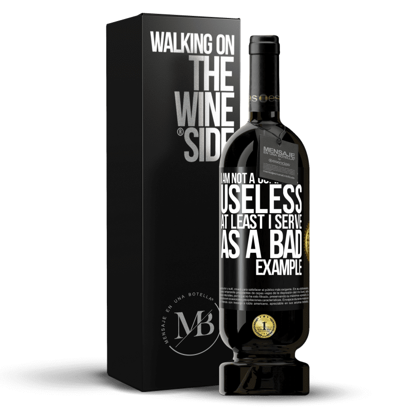 49,95 € Free Shipping | Red Wine Premium Edition MBS® Reserve I am not a complete useless ... At least I serve as a bad example Black Label. Customizable label Reserve 12 Months Harvest 2014 Tempranillo