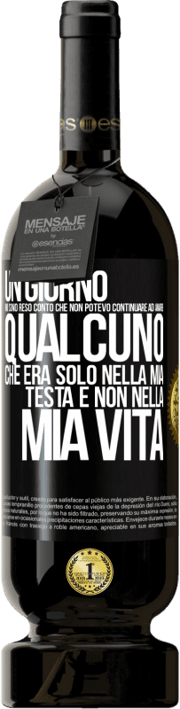 49,95 € | Vino rosso Edizione Premium MBS® Riserva Un giorno mi sono reso conto che non potevo continuare ad amare qualcuno che era solo nella mia testa e non nella mia vita Etichetta Nera. Etichetta personalizzabile Riserva 12 Mesi Raccogliere 2015 Tempranillo