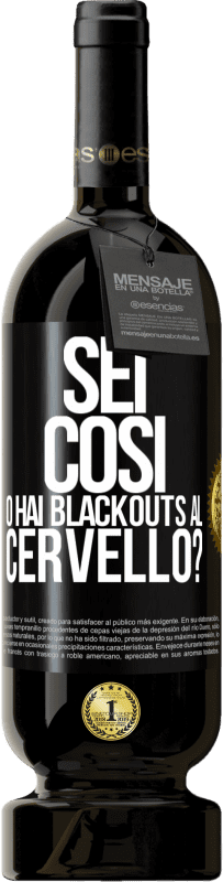 49,95 € | Vino rosso Edizione Premium MBS® Riserva sei così o hai blackouts al cervello? Etichetta Nera. Etichetta personalizzabile Riserva 12 Mesi Raccogliere 2015 Tempranillo