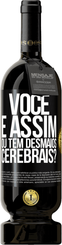 49,95 € Envio grátis | Vinho tinto Edição Premium MBS® Reserva você é assim ou tem desmaios cerebrais? Etiqueta Preta. Etiqueta personalizável Reserva 12 Meses Colheita 2016 Tempranillo