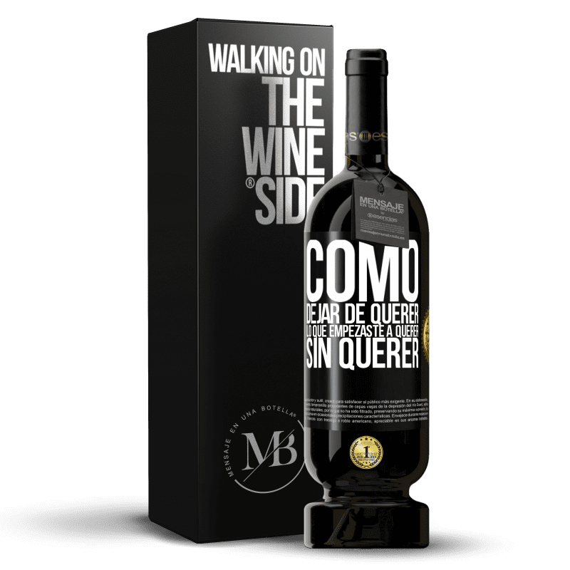 49,95 € Envío gratis | Vino Tinto Edición Premium MBS® Reserva Cómo dejar de querer lo que empezaste a querer sin querer Etiqueta Negra. Etiqueta personalizable Reserva 12 Meses Cosecha 2015 Tempranillo