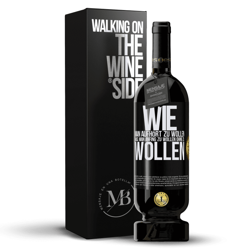 49,95 € Kostenloser Versand | Rotwein Premium Ausgabe MBS® Reserve Wie man aufhört zu wollen, was man anfing zu wollen, ohne zu wollen Schwarzes Etikett. Anpassbares Etikett Reserve 12 Monate Ernte 2015 Tempranillo