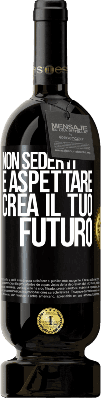 49,95 € | Vino rosso Edizione Premium MBS® Riserva Non sederti e aspettare, crea il tuo futuro Etichetta Nera. Etichetta personalizzabile Riserva 12 Mesi Raccogliere 2015 Tempranillo