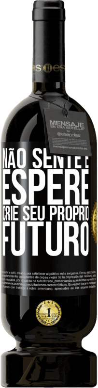 49,95 € Envio grátis | Vinho tinto Edição Premium MBS® Reserva Não sente e espere, crie seu próprio futuro Etiqueta Preta. Etiqueta personalizável Reserva 12 Meses Colheita 2014 Tempranillo