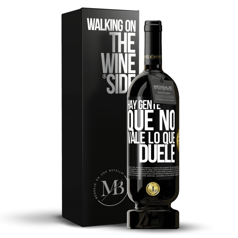 49,95 € Envío gratis | Vino Tinto Edición Premium MBS® Reserva Hay gente que no vale lo que duele Etiqueta Negra. Etiqueta personalizable Reserva 12 Meses Cosecha 2015 Tempranillo