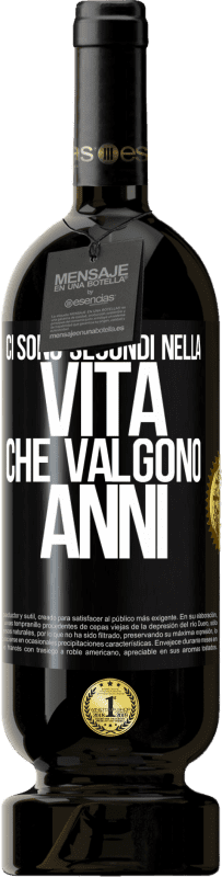 49,95 € Spedizione Gratuita | Vino rosso Edizione Premium MBS® Riserva Ci sono secondi nella vita che valgono anni Etichetta Nera. Etichetta personalizzabile Riserva 12 Mesi Raccogliere 2016 Tempranillo