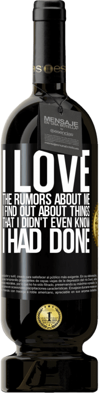 49,95 € | Red Wine Premium Edition MBS® Reserve I love the rumors about me, I find out about things that I didn't even know I had done Black Label. Customizable label Reserve 12 Months Harvest 2016 Tempranillo