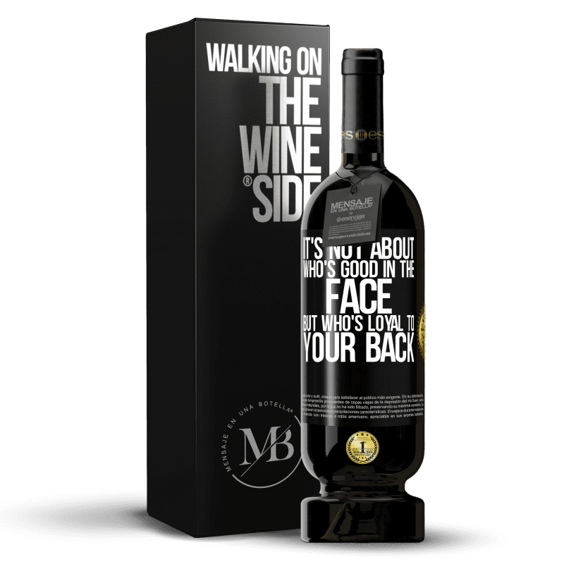 49,95 € Free Shipping | Red Wine Premium Edition MBS® Reserve It's not about who's good in the face, but who's loyal to your back Black Label. Customizable label Reserve 12 Months Harvest 2014 Tempranillo