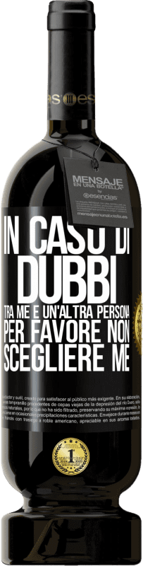 49,95 € Spedizione Gratuita | Vino rosso Edizione Premium MBS® Riserva In caso di dubbi tra me e un'altra persona, per favore non scegliere me Etichetta Nera. Etichetta personalizzabile Riserva 12 Mesi Raccogliere 2014 Tempranillo