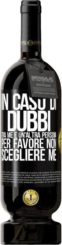 49,95 € Spedizione Gratuita | Vino rosso Edizione Premium MBS® Riserva In caso di dubbi tra me e un'altra persona, per favore non scegliere me Etichetta Nera. Etichetta personalizzabile Riserva 12 Mesi Raccogliere 2016 Tempranillo