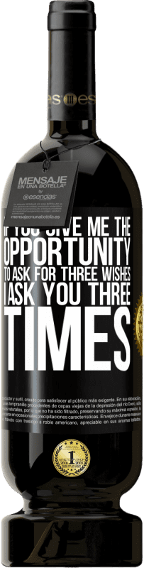 49,95 € Free Shipping | Red Wine Premium Edition MBS® Reserve If you give me the opportunity to ask for three wishes, I ask you three times Black Label. Customizable label Reserve 12 Months Harvest 2016 Tempranillo