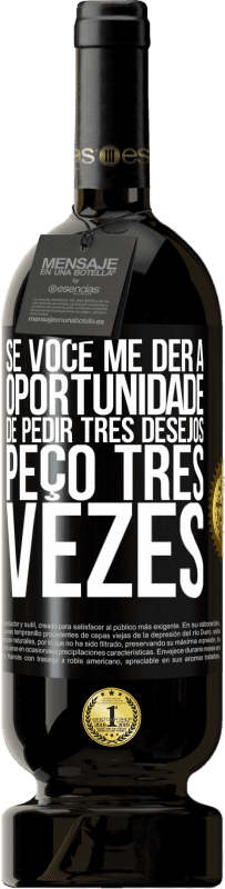 49,95 € | Vinho tinto Edição Premium MBS® Reserva Se você me der a oportunidade de pedir três desejos, peço três vezes Etiqueta Preta. Etiqueta personalizável Reserva 12 Meses Colheita 2016 Tempranillo