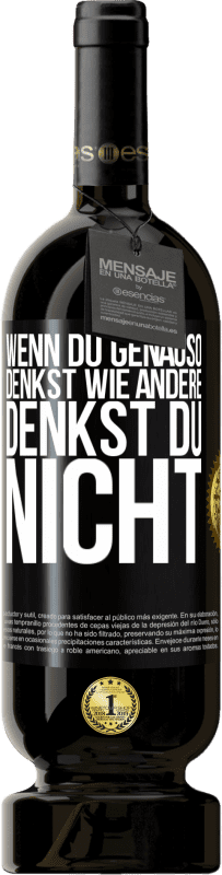 «Wenn du genauso denkst wie andere, denkst du nicht» Premium Ausgabe MBS® Reserve