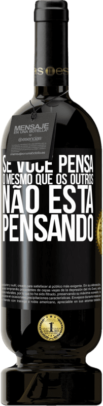 49,95 € Envio grátis | Vinho tinto Edição Premium MBS® Reserva Se você pensa o mesmo que os outros, não está pensando Etiqueta Preta. Etiqueta personalizável Reserva 12 Meses Colheita 2016 Tempranillo