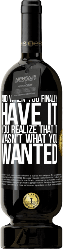«そして最終的にそれを手に入れたとき、あなたはそれがあなたが望んでいたものではなかったことに気付く» プレミアム版 MBS® 予約する