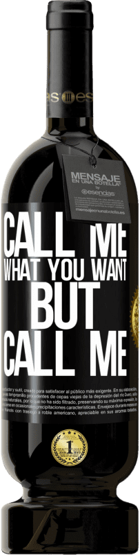 49,95 € | Red Wine Premium Edition MBS® Reserve Call me what you want, but call me Black Label. Customizable label Reserve 12 Months Harvest 2015 Tempranillo