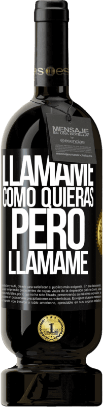 49,95 € Envío gratis | Vino Tinto Edición Premium MBS® Reserva Llámame como quieras, pero llámame Etiqueta Negra. Etiqueta personalizable Reserva 12 Meses Cosecha 2016 Tempranillo