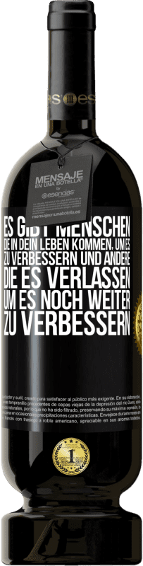 49,95 € Kostenloser Versand | Rotwein Premium Ausgabe MBS® Reserve Es gibt Menschen, die in dein Leben kommen, um es zu verbessern und andere, die es verlassen, um es noch weiter zu verbessern Schwarzes Etikett. Anpassbares Etikett Reserve 12 Monate Ernte 2014 Tempranillo