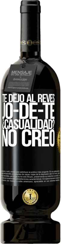 «TE DEJO, al revés, JO-DE-TE ¿Casualidad? No creo» Edição Premium MBS® Reserva