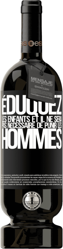 49,95 € | Vin rouge Édition Premium MBS® Réserve Éduquez les enfants et il ne sera pas nécessaire de punir les hommes Étiquette Noire. Étiquette personnalisable Réserve 12 Mois Récolte 2015 Tempranillo