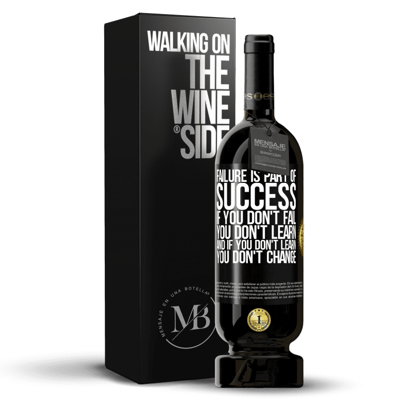 49,95 € Free Shipping | Red Wine Premium Edition MBS® Reserve Failure is part of success. If you don't fail, you don't learn. And if you don't learn, you don't change Black Label. Customizable label Reserve 12 Months Harvest 2014 Tempranillo