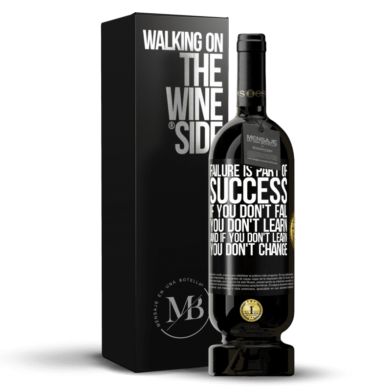 49,95 € Free Shipping | Red Wine Premium Edition MBS® Reserve Failure is part of success. If you don't fail, you don't learn. And if you don't learn, you don't change Black Label. Customizable label Reserve 12 Months Harvest 2016 Tempranillo