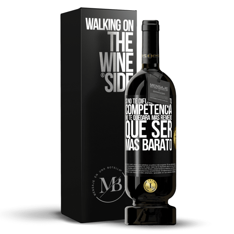 49,95 € Envío gratis | Vino Tinto Edición Premium MBS® Reserva Si no te diferencias de tu competencia, no te quedará más remedio que ser más barato Etiqueta Negra. Etiqueta personalizable Reserva 12 Meses Cosecha 2015 Tempranillo