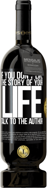 «If you don't like the story of your life, talk to the author» Premium Edition MBS® Reserve