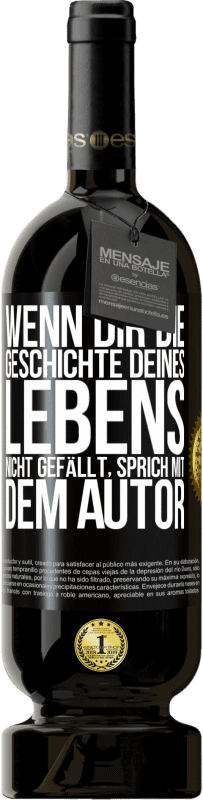 49,95 € Kostenloser Versand | Rotwein Premium Ausgabe MBS® Reserve Wenn dir die Geschichte deines Lebens nicht gefällt, sprich mit dem Autor Schwarzes Etikett. Anpassbares Etikett Reserve 12 Monate Ernte 2016 Tempranillo