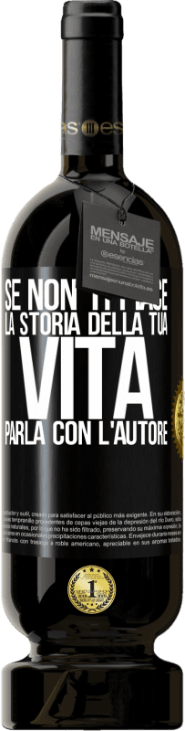 49,95 € | Vino rosso Edizione Premium MBS® Riserva Se non ti piace la storia della tua vita, parla con l'autore Etichetta Nera. Etichetta personalizzabile Riserva 12 Mesi Raccogliere 2015 Tempranillo