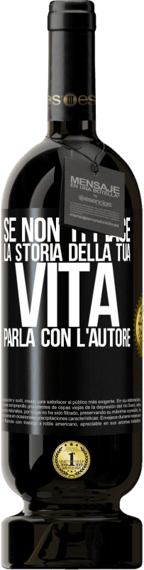 49,95 € | Vino rosso Edizione Premium MBS® Riserva Se non ti piace la storia della tua vita, parla con l'autore Etichetta Nera. Etichetta personalizzabile Riserva 12 Mesi Raccogliere 2016 Tempranillo