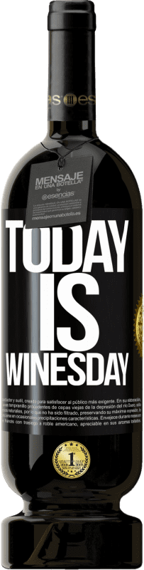 Envío gratis | Vino Tinto Edición Premium MBS® Reserva Today is winesday! Etiqueta Negra. Etiqueta personalizable Reserva 12 Meses Cosecha 2014 Tempranillo