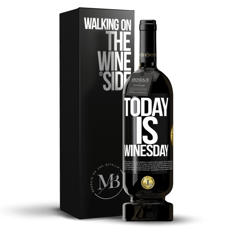 49,95 € Envio grátis | Vinho tinto Edição Premium MBS® Reserva Today is winesday! Etiqueta Preta. Etiqueta personalizável Reserva 12 Meses Colheita 2015 Tempranillo