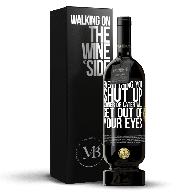 49,95 € Free Shipping | Red Wine Premium Edition MBS® Reserve Everything you shut up sooner or later will get out of your eyes Black Label. Customizable label Reserve 12 Months Harvest 2014 Tempranillo