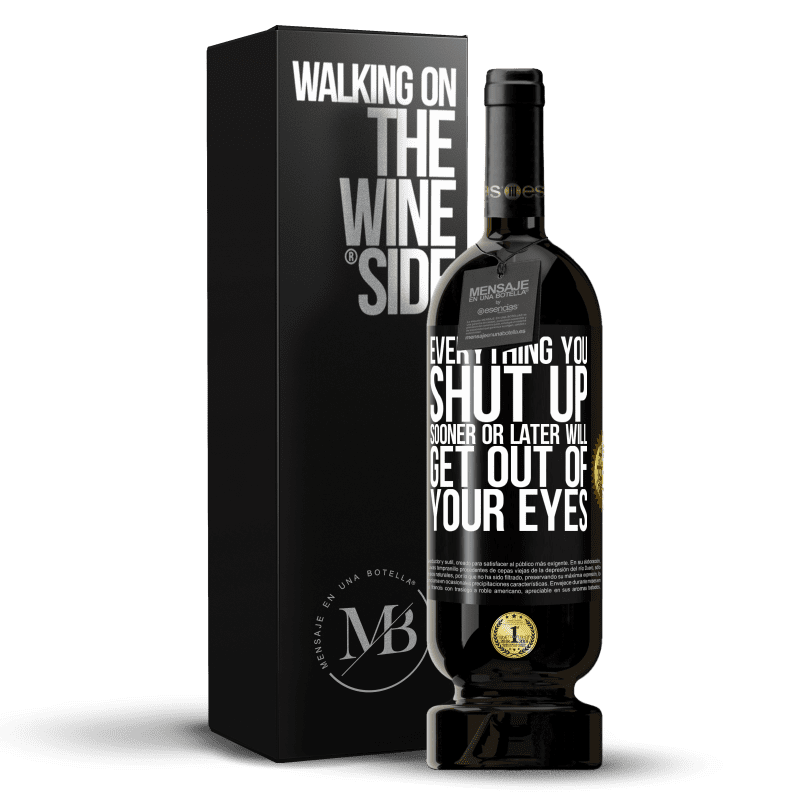 49,95 € Free Shipping | Red Wine Premium Edition MBS® Reserve Everything you shut up sooner or later will get out of your eyes Black Label. Customizable label Reserve 12 Months Harvest 2015 Tempranillo