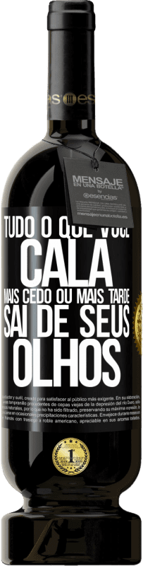 49,95 € Envio grátis | Vinho tinto Edição Premium MBS® Reserva Tudo o que você cala mais cedo ou mais tarde sai de seus olhos Etiqueta Preta. Etiqueta personalizável Reserva 12 Meses Colheita 2016 Tempranillo