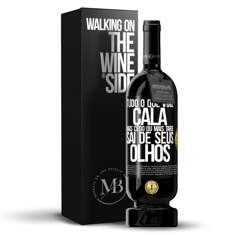 49,95 € Envio grátis | Vinho tinto Edição Premium MBS® Reserva Tudo o que você cala mais cedo ou mais tarde sai de seus olhos Etiqueta Preta. Etiqueta personalizável Reserva 12 Meses Colheita 2015 Tempranillo