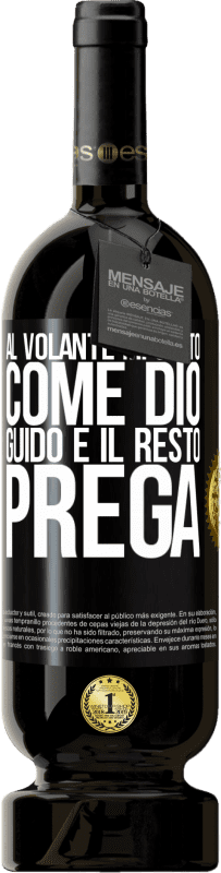 49,95 € | Vino rosso Edizione Premium MBS® Riserva Al volante mi sento come Dio. Guido e il resto prega Etichetta Nera. Etichetta personalizzabile Riserva 12 Mesi Raccogliere 2015 Tempranillo