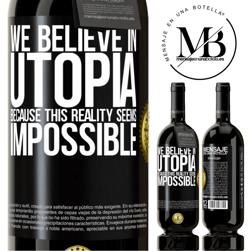 29,95 € Free Shipping | Red Wine Premium Edition MBS® Reserva We believe in utopia because this reality seems impossible Black Label. Customizable label Reserva 12 Months Harvest 2014 Tempranillo