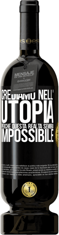 49,95 € Spedizione Gratuita | Vino rosso Edizione Premium MBS® Riserva Crediamo nell'utopia perché questa realtà sembra impossibile Etichetta Nera. Etichetta personalizzabile Riserva 12 Mesi Raccogliere 2016 Tempranillo
