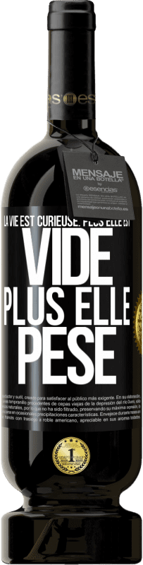 49,95 € Envoi gratuit | Vin rouge Édition Premium MBS® Réserve La vie est curieuse. Plus elle est vide, plus elle pèse Étiquette Noire. Étiquette personnalisable Réserve 12 Mois Récolte 2016 Tempranillo