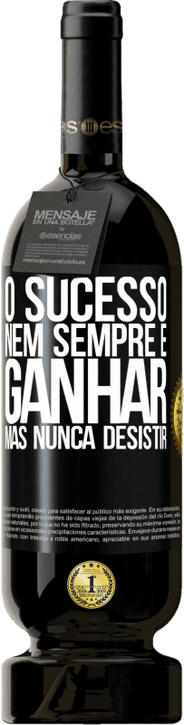 49,95 € Envio grátis | Vinho tinto Edição Premium MBS® Reserva O sucesso nem sempre é ganhar, mas nunca desistir Etiqueta Preta. Etiqueta personalizável Reserva 12 Meses Colheita 2016 Tempranillo
