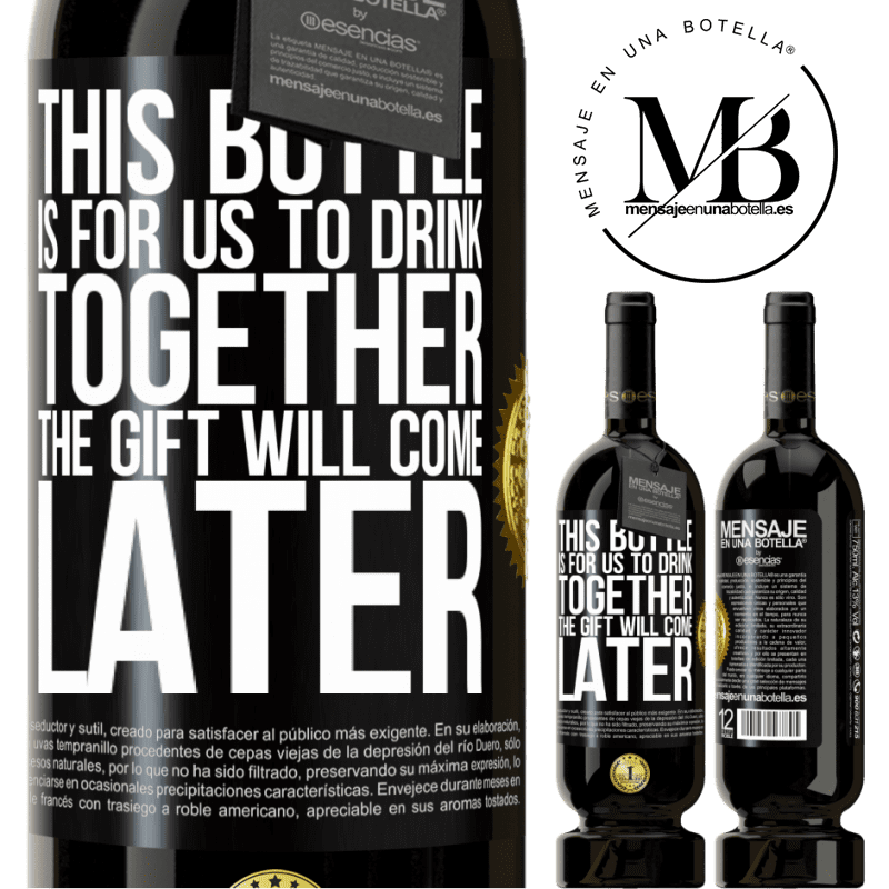 49,95 € Free Shipping | Red Wine Premium Edition MBS® Reserve This bottle is for us to drink together. The gift will come later Black Label. Customizable label Reserve 12 Months Harvest 2014 Tempranillo