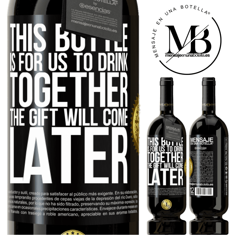 49,95 € Free Shipping | Red Wine Premium Edition MBS® Reserve This bottle is for us to drink together. The gift will come later Black Label. Customizable label Reserve 12 Months Harvest 2016 Tempranillo