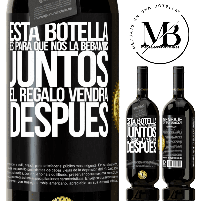 49,95 € Envío gratis | Vino Tinto Edición Premium MBS® Reserva Esta botella es para que nos la bebamos juntos. El regalo vendrá después Etiqueta Negra. Etiqueta personalizable Reserva 12 Meses Cosecha 2014 Tempranillo