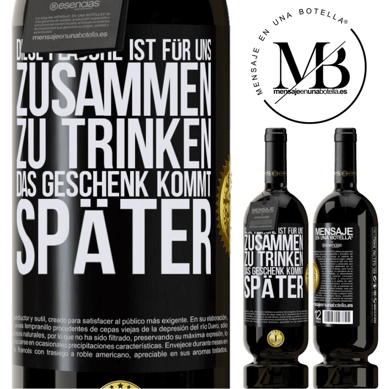 49,95 € Kostenloser Versand | Rotwein Premium Ausgabe MBS® Reserve Diese Flasche ist für uns zusammen zu trinken. Das Geschenk kommt später Schwarzes Etikett. Anpassbares Etikett Reserve 12 Monate Ernte 2014 Tempranillo