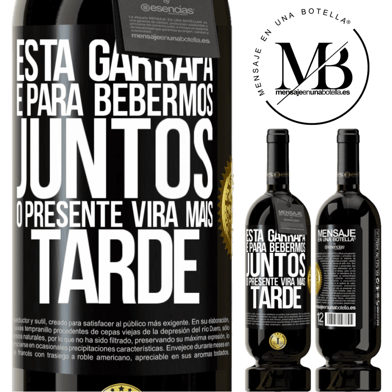 49,95 € Envio grátis | Vinho tinto Edição Premium MBS® Reserva Esta garrafa é para bebermos juntos. O presente virá mais tarde Etiqueta Preta. Etiqueta personalizável Reserva 12 Meses Colheita 2014 Tempranillo