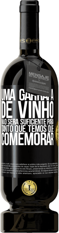 49,95 € Envio grátis | Vinho tinto Edição Premium MBS® Reserva Uma garrafa de vinho não será suficiente para tanto que temos que comemorar Etiqueta Preta. Etiqueta personalizável Reserva 12 Meses Colheita 2016 Tempranillo